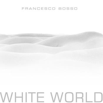 White world. Ediz. italiana e inglese - Francesco Bosso - Libro Fausto Lupetti Editore 2013 | Libraccio.it