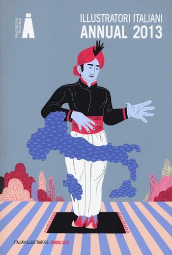 Illustratori italiani. Annual 2013. Ediz. italiana e inglese  - Libro Fausto Lupetti Editore 2013 | Libraccio.it