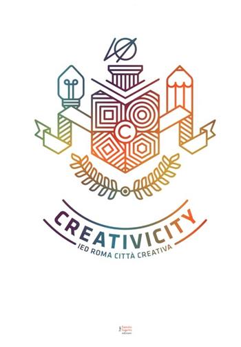 Creativicity. IED Roma città creativa. Ediz. italiana e inglese  - Libro Fausto Lupetti Editore 2013, Design e comunicazione | Libraccio.it