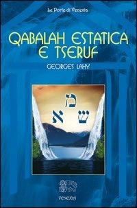 Qabalah estatica e Tseruf - Georges Lahy - Libro Venexia 2012, Le porte di Venexia | Libraccio.it