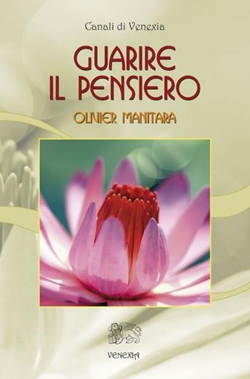 Guarire il pensiero - Olivier Manitara - Libro Venexia 2012, Canali di Venexia | Libraccio.it
