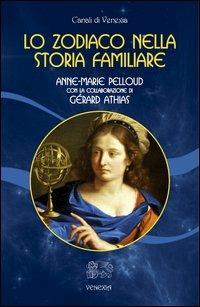 Lo zodiaco nella storia familiare - Anne-Marie Pelloud, Gérard Athias - Libro Venexia 2012, Canali di Venexia | Libraccio.it
