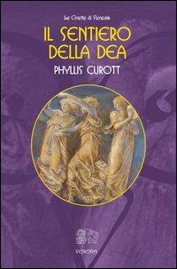 Il sentiero della dea - Phyllis Curott - Libro Venexia 2012, Civette di Venexia | Libraccio.it