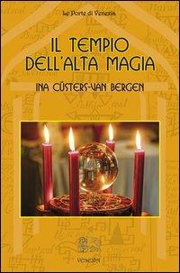 Il tempio dell'Alta Magia - Ina Custers-Van Bergen - Libro Venexia 2013, Le porte di Venexia | Libraccio.it