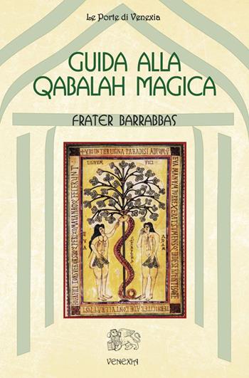 Guida alla Qabalah magica - Frater Barrabbas - Libro Venexia 2014, Le porte di Venexia | Libraccio.it