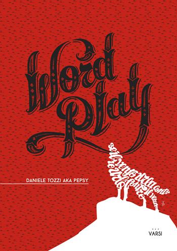 Word play. Ediz. italiana - Daniele Pepsy Tozzi - Libro Venexia 2014, Varsi | Libraccio.it