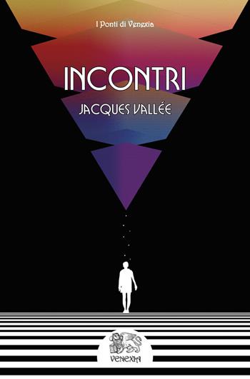 Incontri - Jacques Vallée - Libro Venexia 2015, Le porte di Venexia | Libraccio.it