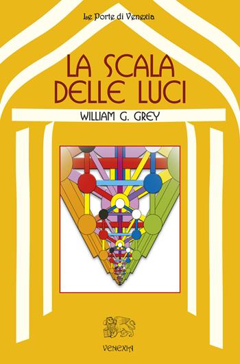 La scala delle luci - William G. Gray - Libro Venexia 2015, Le porte di Venexia | Libraccio.it