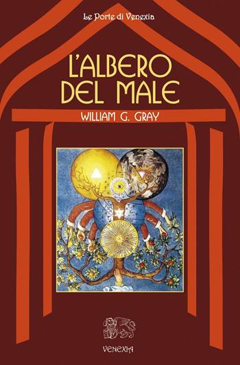 L' albero del male - William G. Gray - Libro Venexia 2016, Le porte di Venexia | Libraccio.it
