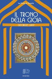 Il trono della gioia - Georges Lahy - Libro Venexia 2017, Le porte di Venexia | Libraccio.it