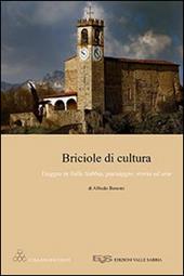 Briciole di cultura. Viaggio in valle Sabbia, paesaggio, storia ed arte