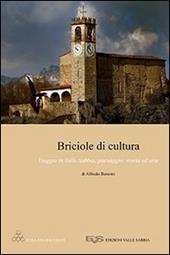 Briciole di cultura. Viaggio in valle Sabbia, paesaggio, storia ed arte