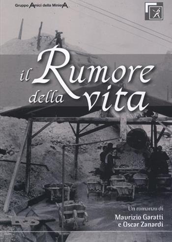 Il rumore della vita - Maurizio Garatti, Oscar Zanardi - Libro Valle Sabbia 2015 | Libraccio.it