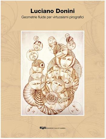 Geometrie fluide per virtuosismi pirografici. Ediz. illustrata - Luciano Donini - Libro Valle Sabbia 2015 | Libraccio.it