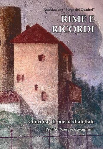 Rime e ricordi. Concorso di poesia dialettale. Premio «Cesare Cavagnini» - Associazione Borgo del Quadrel - Libro Valle Sabbia 2018 | Libraccio.it