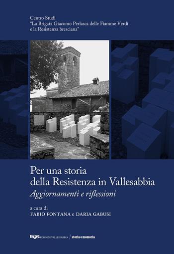 Per una storia della Resistenza in Vallesabbia. Aggiornamenti e riflessioni  - Libro Valle Sabbia 2019, Storia e memoria | Libraccio.it