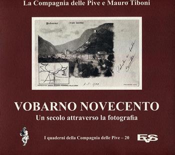 Vobarno Novecento. Un secolo attraverso la fotografia. Ediz. illustrata - Mauro Tiboni, Compagnia delle Pive - Libro Valle Sabbia 2019, I Quaderni della Compagnia delle Pive | Libraccio.it