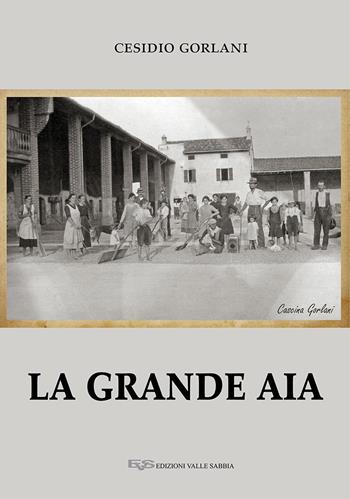 La grande aia - Cesidio Gorlani - Libro Valle Sabbia 2021 | Libraccio.it