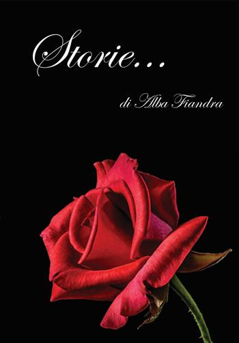 Storie... di Alba Fiandra - Alba Fiandra - Libro Valle Sabbia 2022 | Libraccio.it