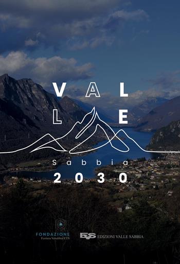 Valle Sabbia 2030. Verso un sistema locale sostenibile - Alfredo Bonomi, Valerio Corradi, Giuseppe Gabusi - Libro Valle Sabbia 2022 | Libraccio.it