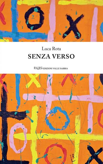 Senza verso - Luca Rota - Libro Valle Sabbia 2025 | Libraccio.it