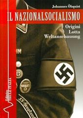 Il nazionalsocialismo. Origini. Lotta. Weltanschauung