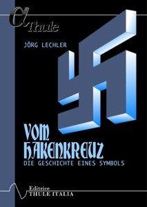 Vom Hakenkreuz. La croce uncinata. Storia di un simbolo - Jörg Lechler - Libro Thule Italia 2013 | Libraccio.it