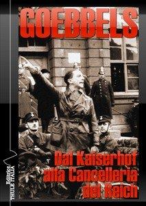 Dal Kaiserhof alla Cancelleria del Reich - Joseph Goebbels - Libro Thule Italia 2014 | Libraccio.it