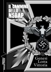 Il cammino dello NSDAP. Genesi, lotta, vittoria