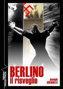 Berlino. Il risveglio - Joseph Goebbels - Libro Thule Italia 2014 | Libraccio.it