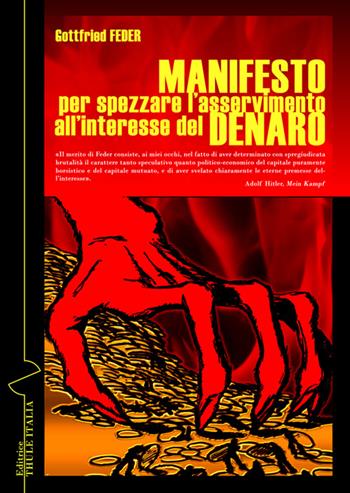 Manifesto per spezzare l'asservimento all'interesse del denaro - Gottfried Feder - Libro Thule Italia 2015 | Libraccio.it