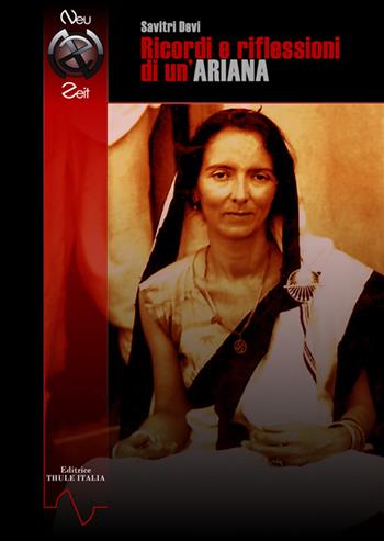 Ricordi e riflessioni di un'ariana - Savitri Devi - Libro Thule Italia 2015 | Libraccio.it