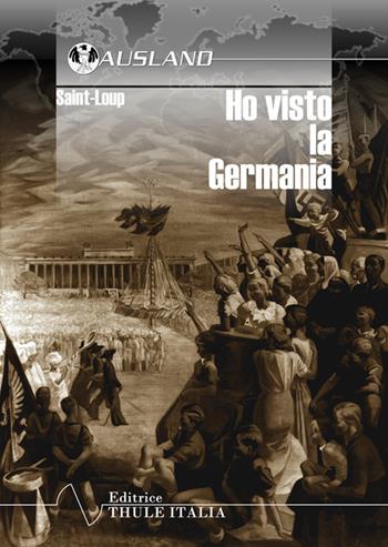 Ho visto la Germania - Saint-Loup - Libro Thule Italia 2015 | Libraccio.it