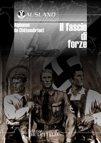 Il fascio di forze. La nuova Germania - Alphonse de Châteaubriant - Libro Thule Italia 2016 | Libraccio.it