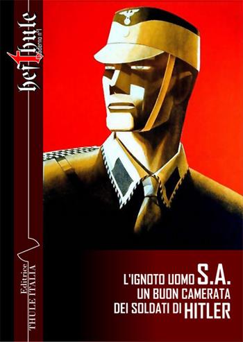 L'ignoto uomo SA. Un buon camerata dei soldati di Hitler. Ediz. integrale  - Libro Thule Italia 2017, BeThule. Quaderno | Libraccio.it
