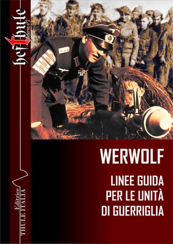 Werwolf. Linee guida per le unità di guerriglia  - Libro Thule Italia 2017 | Libraccio.it