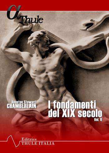 I fondamenti del XIX secolo. Vol. 2 - Houston Stewart Chamberlain - Libro Thule Italia 2017 | Libraccio.it