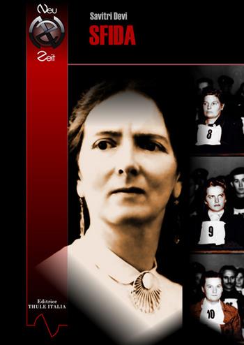 Sfida - Savitri Devi - Libro Thule Italia 2017 | Libraccio.it