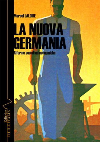 La nuova Germania. Riforme sociali ed economiche. Ediz. integrale - Marcel Laloire - Libro Thule Italia 2018 | Libraccio.it