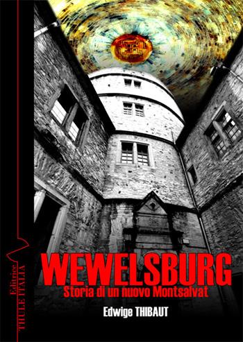 Wewelsburg. Storia di un nuovo Montsalvat. Ediz. illustrata - Edwige Thibaut - Libro Thule Italia 2019 | Libraccio.it