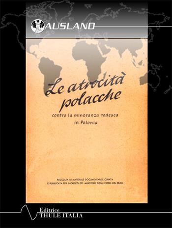 Le atrocità polacche. Contro la minoranza tedesca in Polonia. Ediz. integrale - Hans Scade Waldlt - Libro Thule Italia 2019 | Libraccio.it