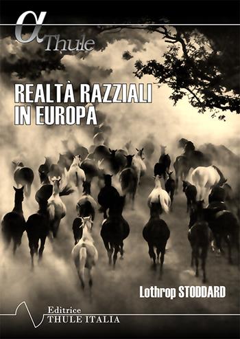 Realtà razziali in Europa. Ediz. integrale - Lothrop Stoddard - Libro Thule Italia 2021 | Libraccio.it