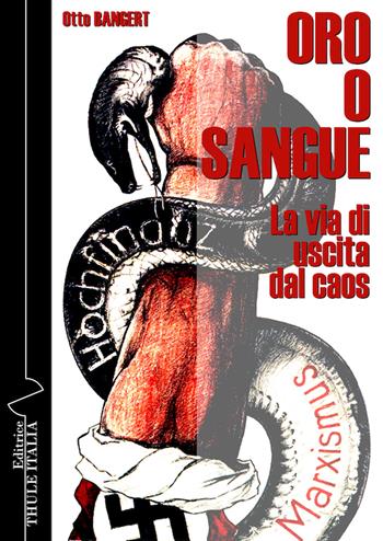 Oro o sangue. La via di uscita dal caos - Otto Bangert - Libro Thule Italia 2021 | Libraccio.it