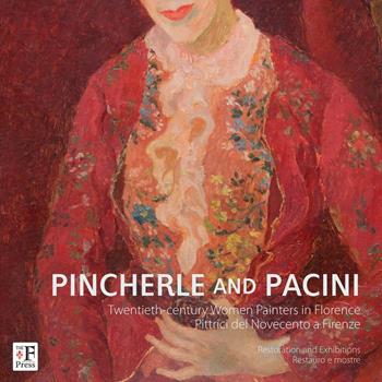 Pincherle e Pacini. Pittrici del Novecento a Firenze. Ediz. italiana e inglese  - Libro The Florentine Press 2016 | Libraccio.it