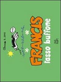 Francis, tasso buffone - Claire Bouilhac, Jake Raynal - Libro Hop! 2012 | Libraccio.it