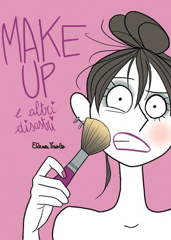 Make up e altri disastri - Elena Triolo - Libro Hop! 2016 | Libraccio.it