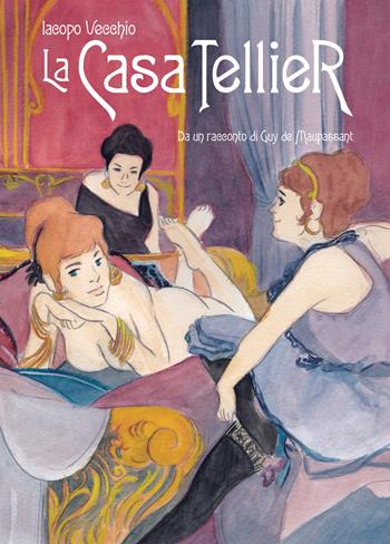 La casa Tellier. Da un racconto di Guy de Maupassant - Iacopo Vecchio - Libro Hop! 2017 | Libraccio.it