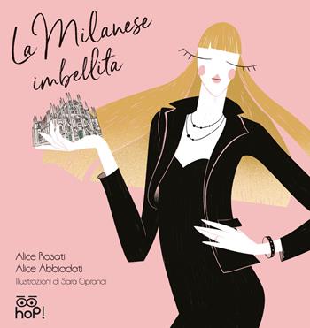 La milanese imbellita - Alice Abbiadati, Alice Rosati - Libro Hop! 2017 | Libraccio.it