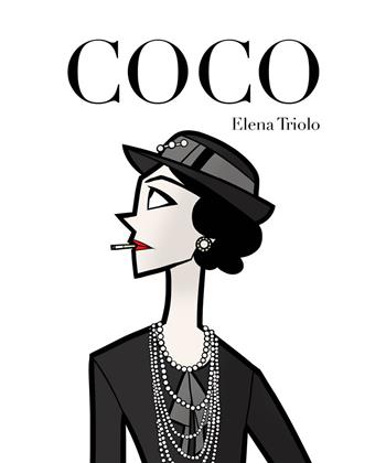 Coco. Vita di Coco Chanel - Elena Triolo - Libro Hop! 2018, Per aspera ad astra. La forza delle donne | Libraccio.it