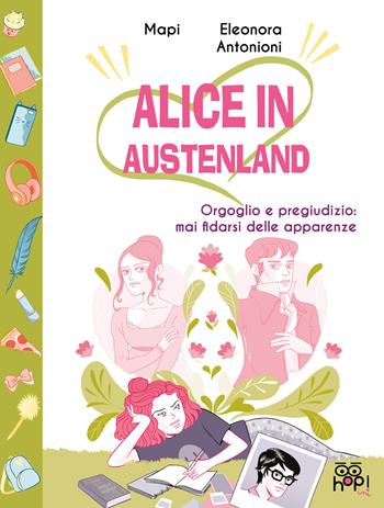 Alice in Austenland. Vol. 2: Orgoglio e pregiudizio: mai fidarsi delle apparenze. - Mapi - Libro Hop! 2018 | Libraccio.it
